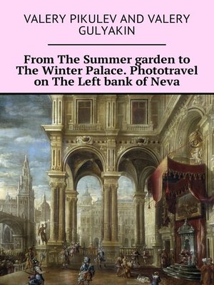 cover image of From the Summer garden to the Winter Palace. Phototravel on the Left bank of Neva